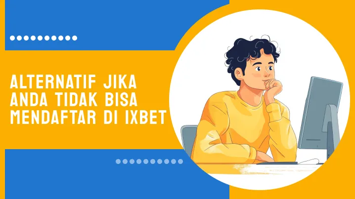 Alternatif Jika Anda Tidak Bisa Mendaftar di 1xBet