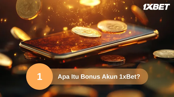 Apa Itu Bonus Akun 1xBet?