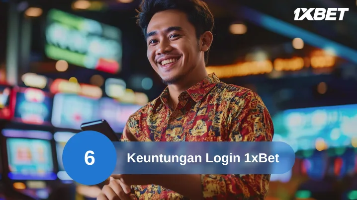 Keuntungan Login 1xBet untuk Pemain