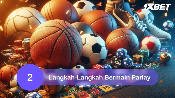 Langkah-Langkah Bermain Parlay di 1xBet