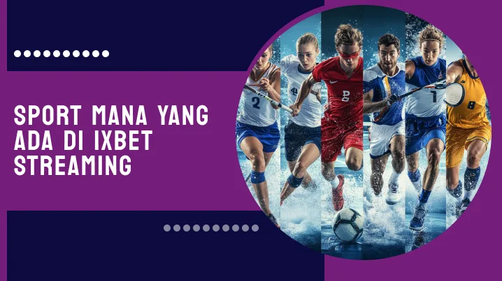 Sport Mana Yang Ada di 1xBet Streaming